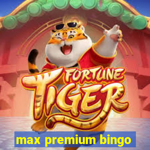 max premium bingo